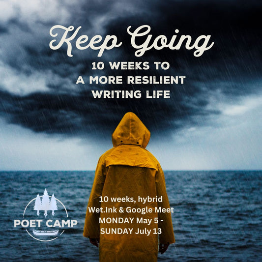 Keep Going: 10 Weeks to a More Resilient Writing Practice